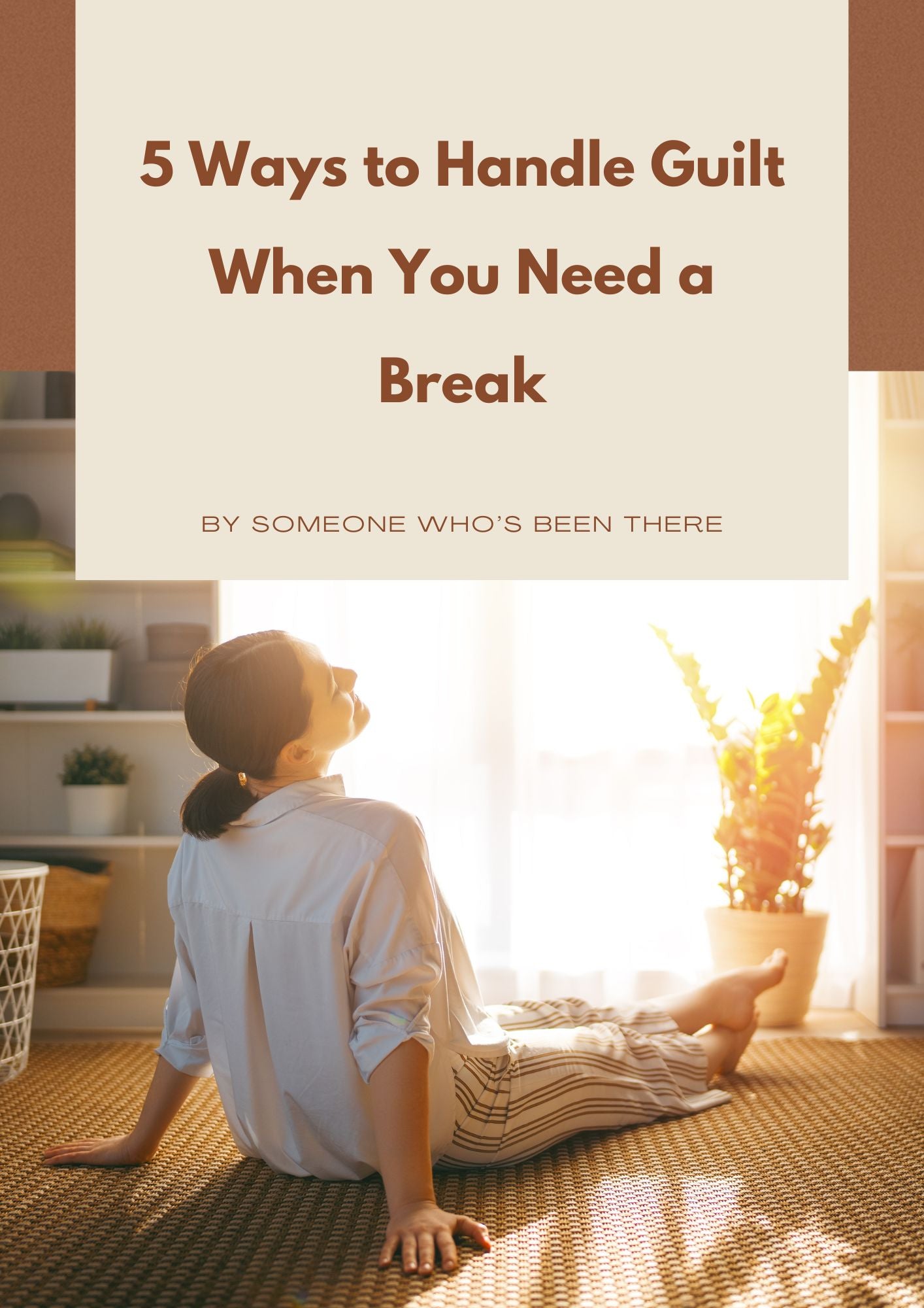 5 Ways to Handle Guilt When You Need a Break Guide